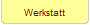 Werkstatt